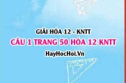 Giải câu 1 luyện tập trang 50 Hóa 12 Kết nối tri thức SGK